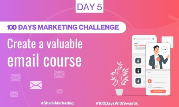Create a valuable email course – 100 Days Marketing Challenge