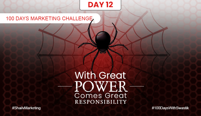 With great power comes great responsibility – 100 Days Marketing Challenge