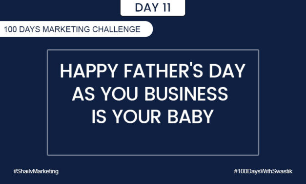 Happy fathers day as your business is your baby – 100 Days Marketing Challenge