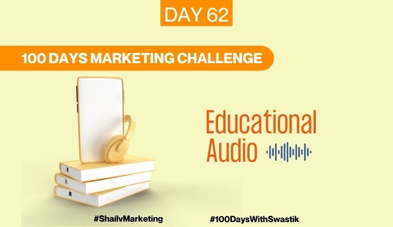 Educational Audio – 100 Days Marketing Challenge